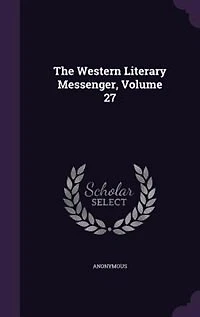 The Western Literary Messenger, Volume 27