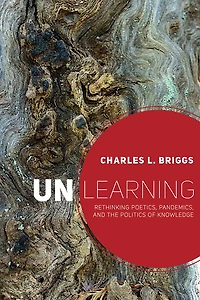 Unlearning: Rethinking Poetics, Pandemics, And The Politics Of Knowledge