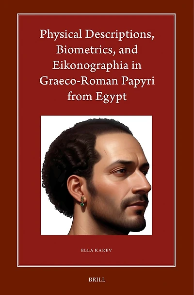 Physical Descriptions, Biometrics, and Eikonographia in Graeco-Roman Papyri from Egypt