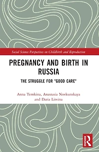 Pregnancy and Birth Russia: The Struggle for "Good Care"