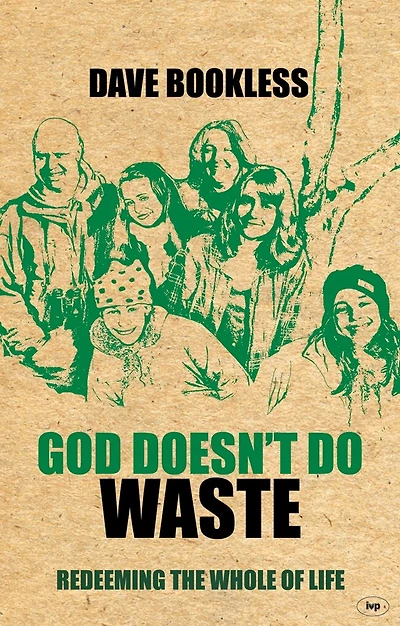 God Doesn't Do Waste: Redeeming The Whole Of Life