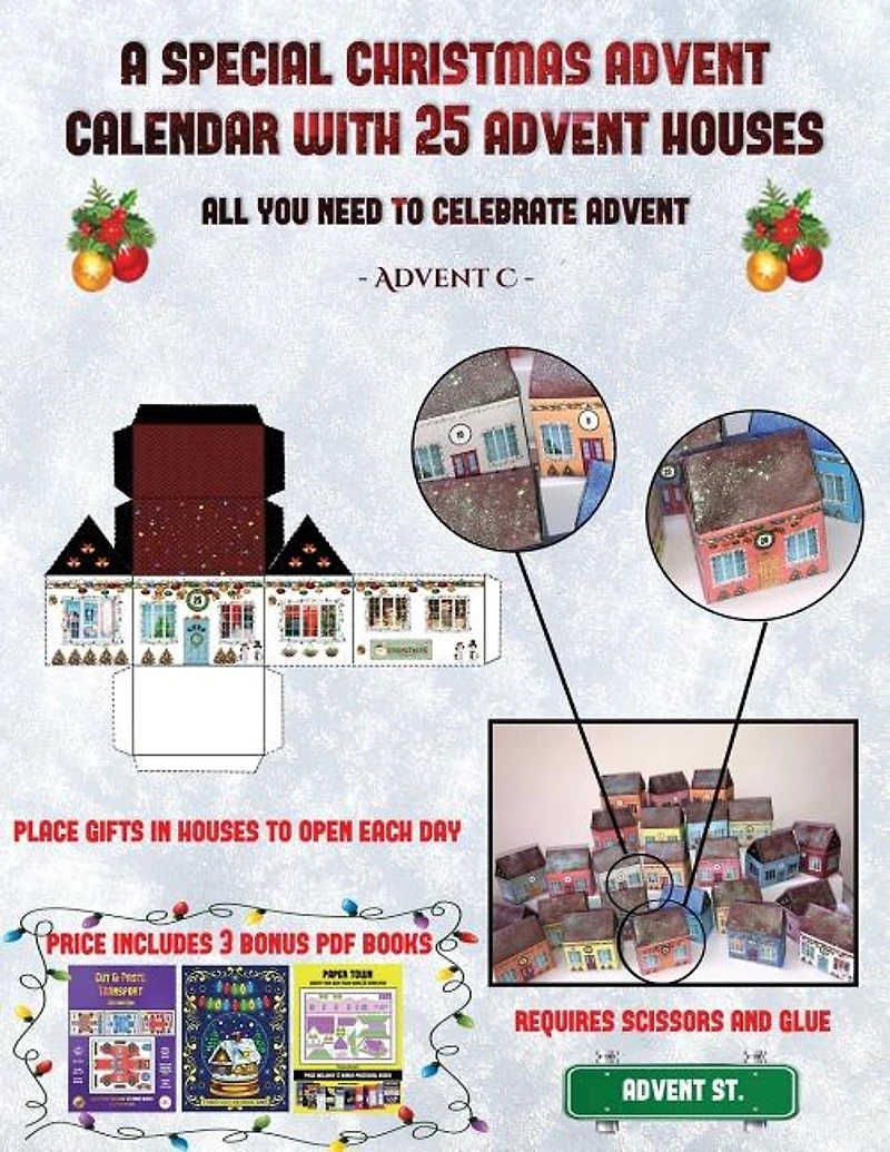 Advent C. (A special Christmas advent calendar with 25 advent houses - All you need to celebrate advent): An alternative special Christmas advent calendar: Celebrate the days of advent using 25 fillable DI