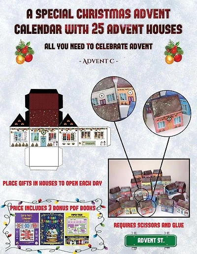 Advent C. (A special Christmas advent calendar with 25 advent houses - All you need to celebrate advent): An alternative special Christmas advent calendar: Celebrate the days of advent using 25 fillable DI