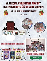 Advent C. (A special Christmas advent calendar with 25 advent houses - All you need to celebrate advent): An alternative special Christmas advent calendar: Celebrate the days of advent using 25 fillable DI