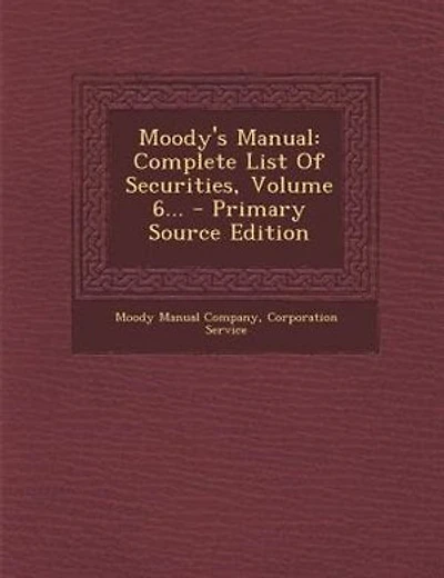 Moody's Manual: Complete List Of Securities, Volume 6...