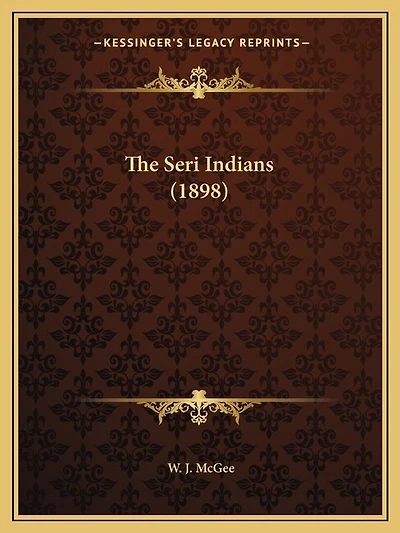 The Seri Indians (1898)