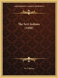The Seri Indians (1898)