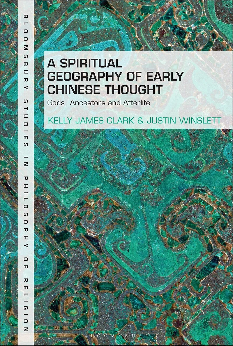 A Spiritual Geography of Early Chinese Thought: Gods, Ancestors