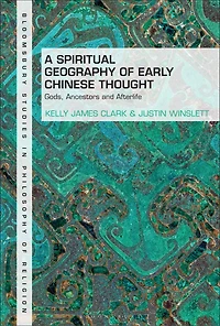 A Spiritual Geography of Early Chinese Thought: Gods, Ancestors