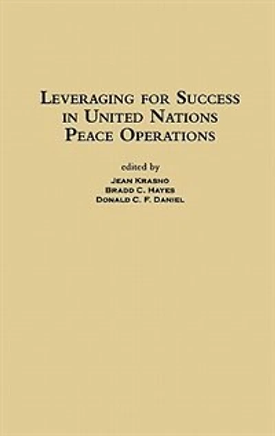 Leveraging For Success In United Nations Peace Operations