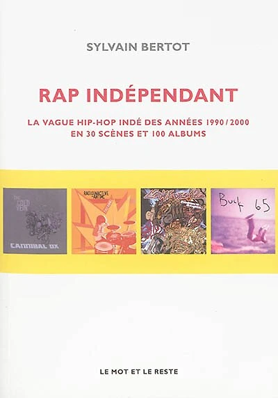 Rap indépendant : la vague hip-hop indé des années 1990-2000 en 30 scènes et 100 albums: albums