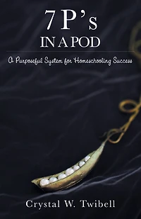 7 P's A Pod: Purposeful System for Home Schooling Success