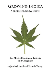 Growing Indica: For Medical Marijuana Patients and Caregivers