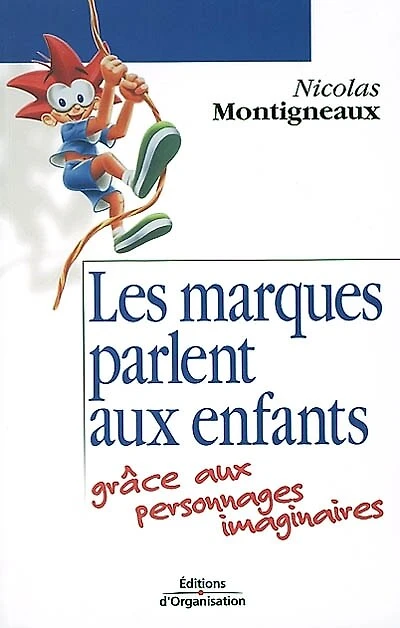 Les marques parlent aux enfants: grâce aux personnages imaginaires