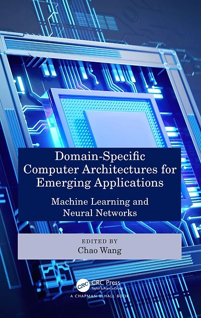 Domain-Specific Computer Architectures for Emerging Applications: Machine Learning and Neural Networks