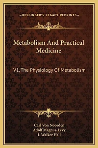 Metabolism And Practical Medicine: V1, The Physiology Of Metabolism