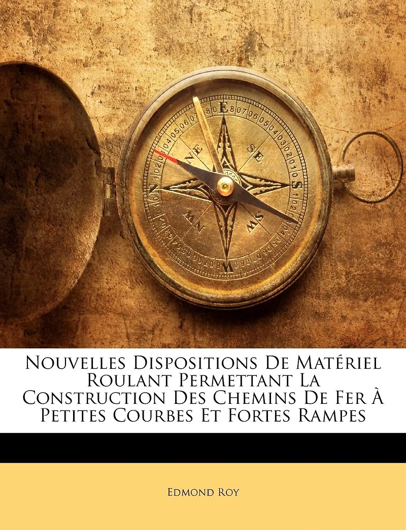 Nouvelles Dispositions De Matériel Roulant Permettant La Construction Des Chemins De Fer À Petites Courbes Et Fortes Rampes