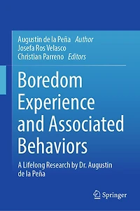 Boredom Experience and Associated Behaviors: A Lifelong Research by Dr. Augustin de la Pena