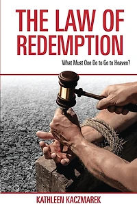The Law of Redemption: What Must One Do to Go to Heaven?
