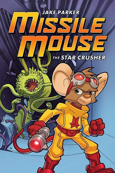 The Star Crusher: A Graphic Novel (Missile Mouse #1): The Star Crusher