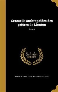 Cercueils anthropoïdes des prêtres de Montou; Tome 1