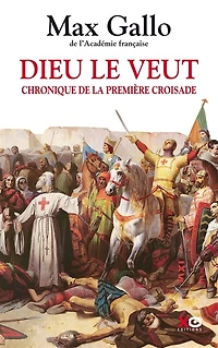 Dieu le veut: chronique de la première croisade