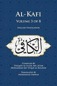 Al-Kafi, Volume 3 of 8: English Translation