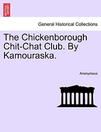 The Chickenborough Chit-chat Club, Volume 1