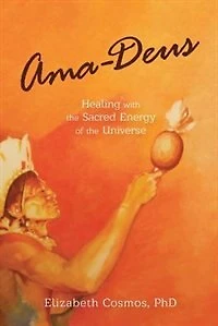 Ama-Deus: Healing with the Sacred Energy of the Universe