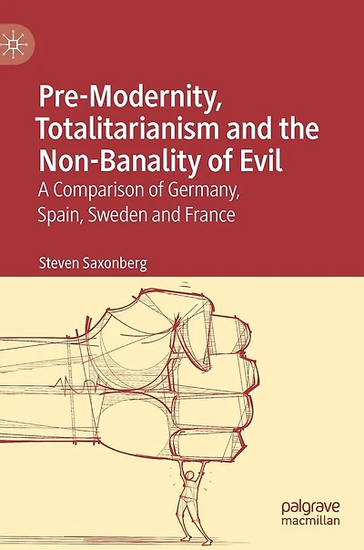 Pre-Modernity, Totalitarianism and the Non-Banality of Evil: A Comparison Germany, Spain