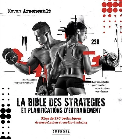 La bible des stratégies et planifications d'entraînement: plus de 230 techniques musculation cardio-training