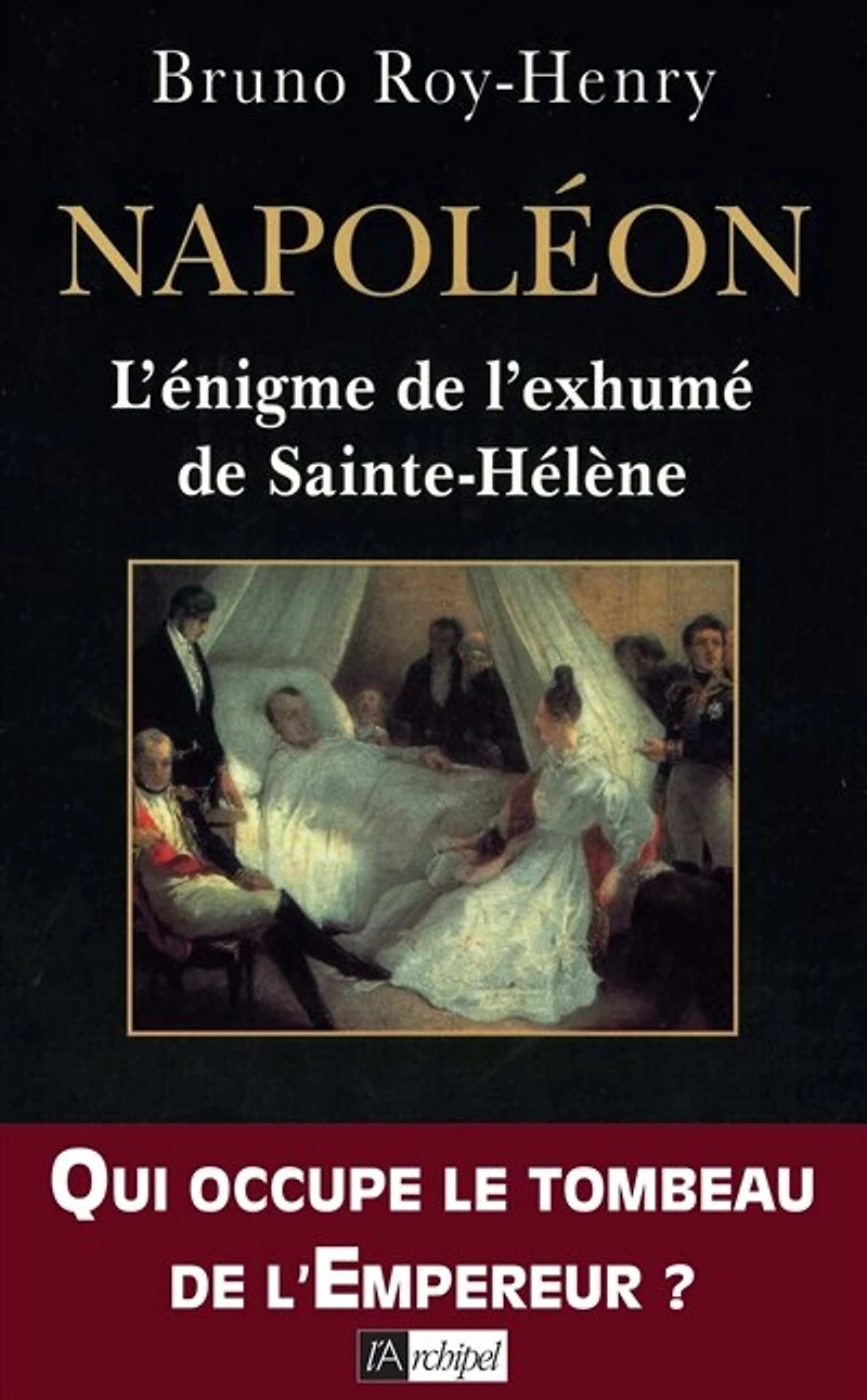 Napoléon, l'énigme de l'exhumé de Sainte-Hélène