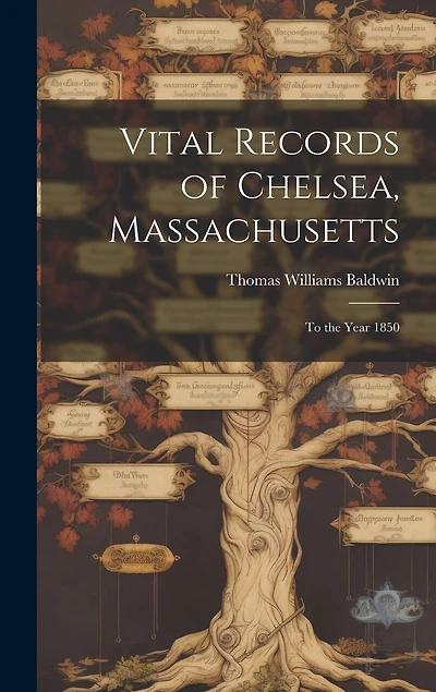 Vital Records of Chelsea, Massachusetts: To the Year 1850