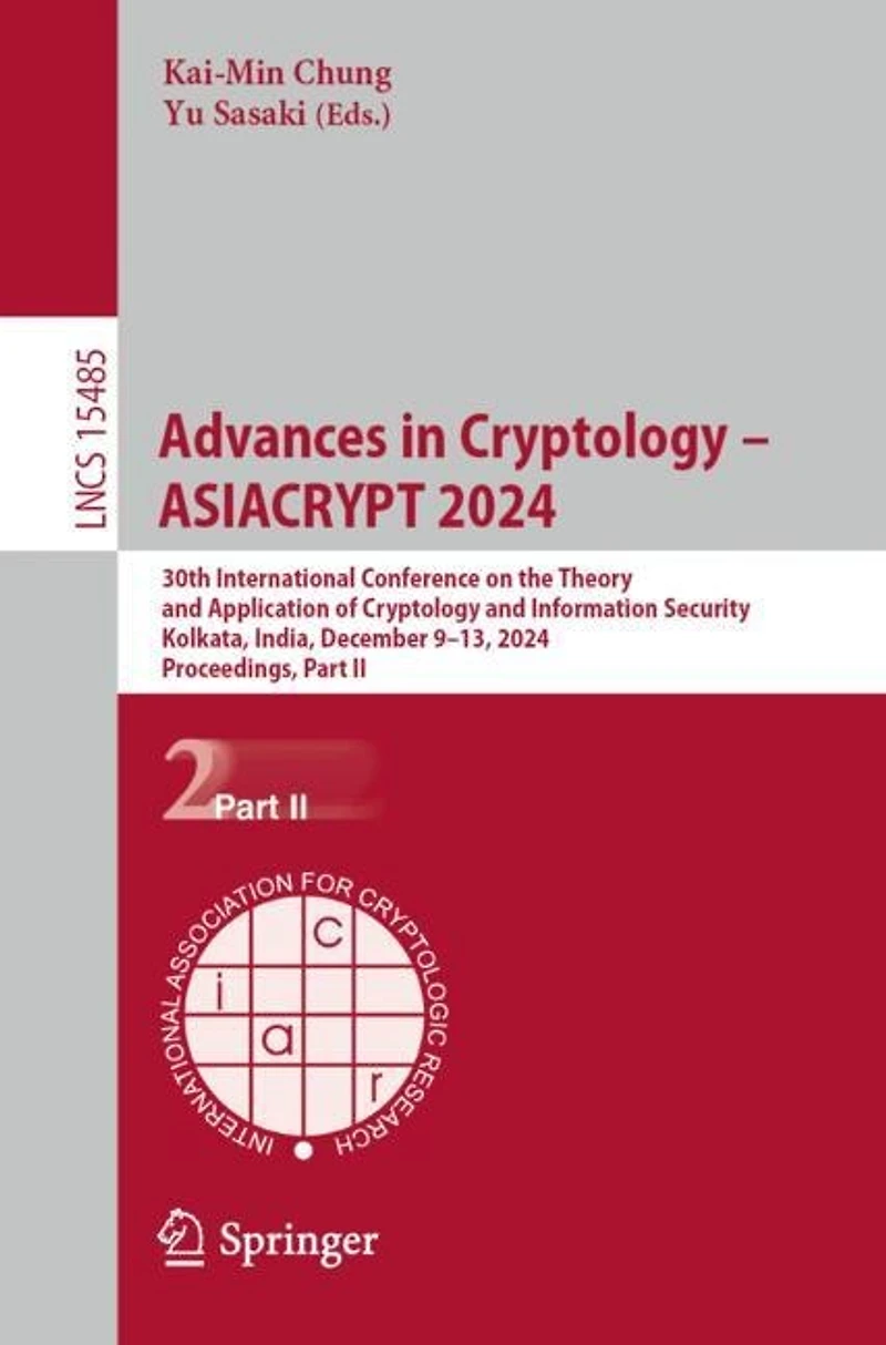 Advances Cryptology - ASIACRYPT 2024: 30th International Conference on the Theory and Application of Information Security, Kolkata, India, December 9-13, 2024, Proceedings