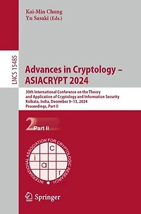 Advances Cryptology - ASIACRYPT 2024: 30th International Conference on the Theory and Application of Information Security, Kolkata, India, December 9-13, 2024, Proceedings