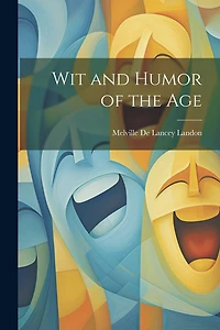 Wit and Humor of the Age
