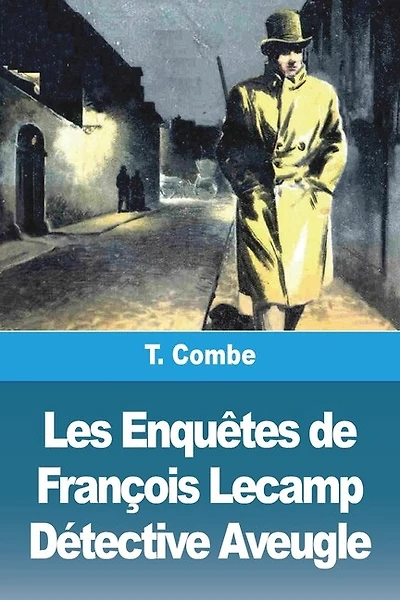Les Enquêtes de François Lecamp Détective Aveugle