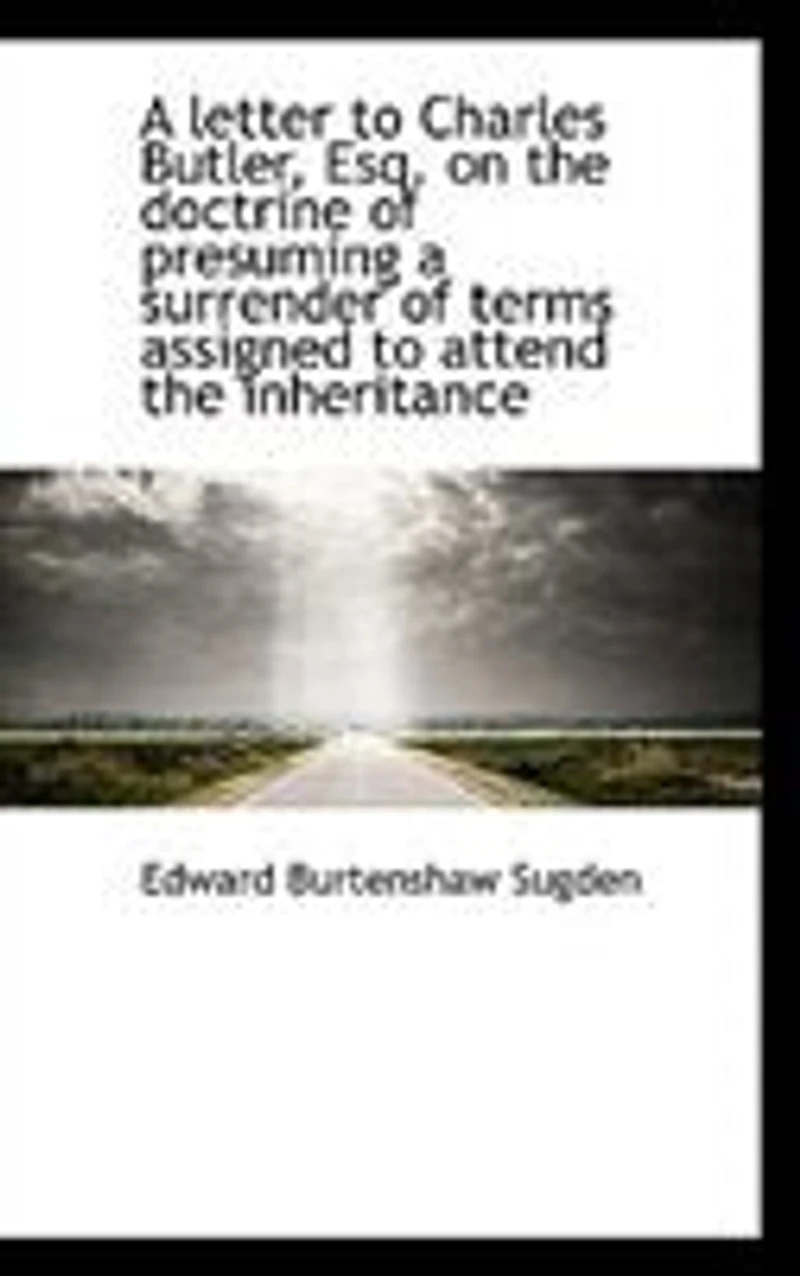 a Letter to Charles Butler, Esq. on the Doctrine of Presuming Surrender Terms Assigned Atten