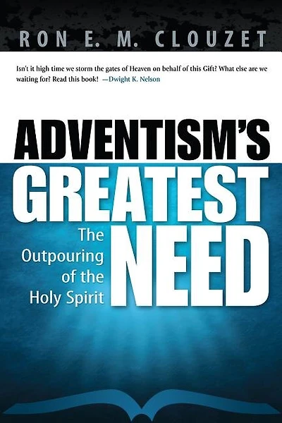 Adventism's Greatest Need: The Outpouring of the Holy Spirit