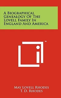A Biographical Genealogy Of The Lovell Family In England And America