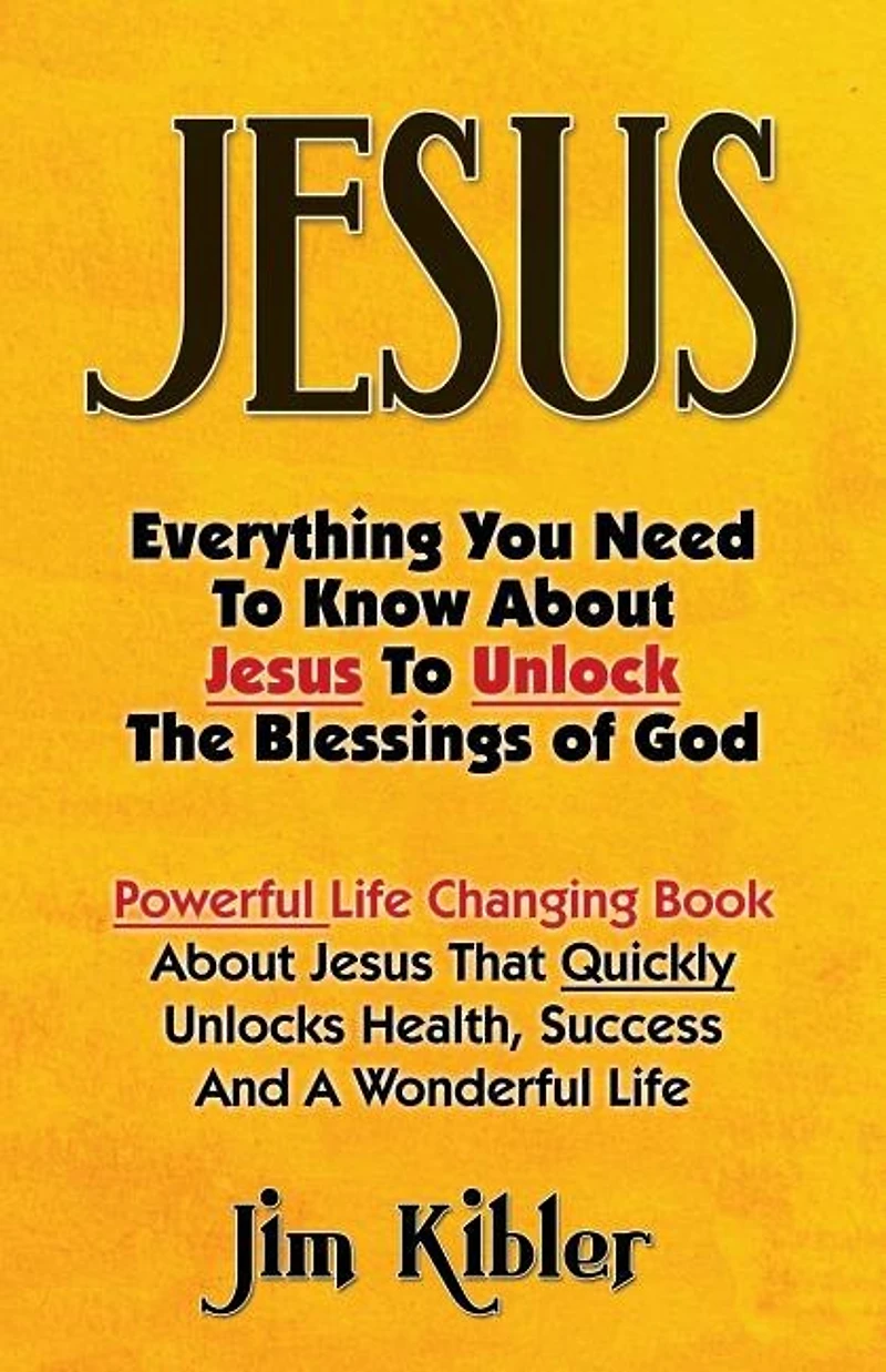 Jesus: Everything You Need To Know About Jesus To Unlock The Blessings of God