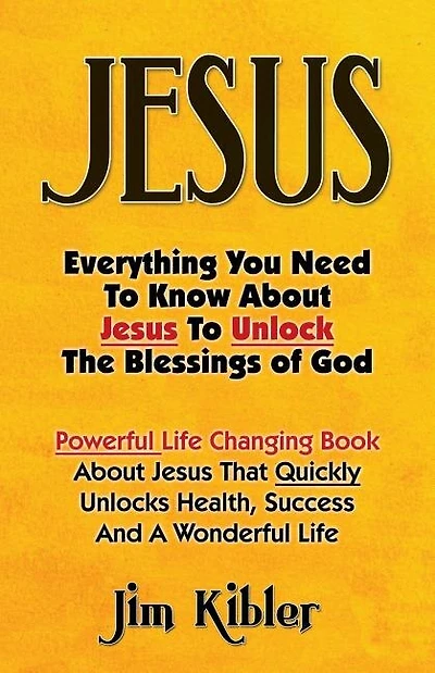 Jesus: Everything You Need To Know About Jesus To Unlock The Blessings of God