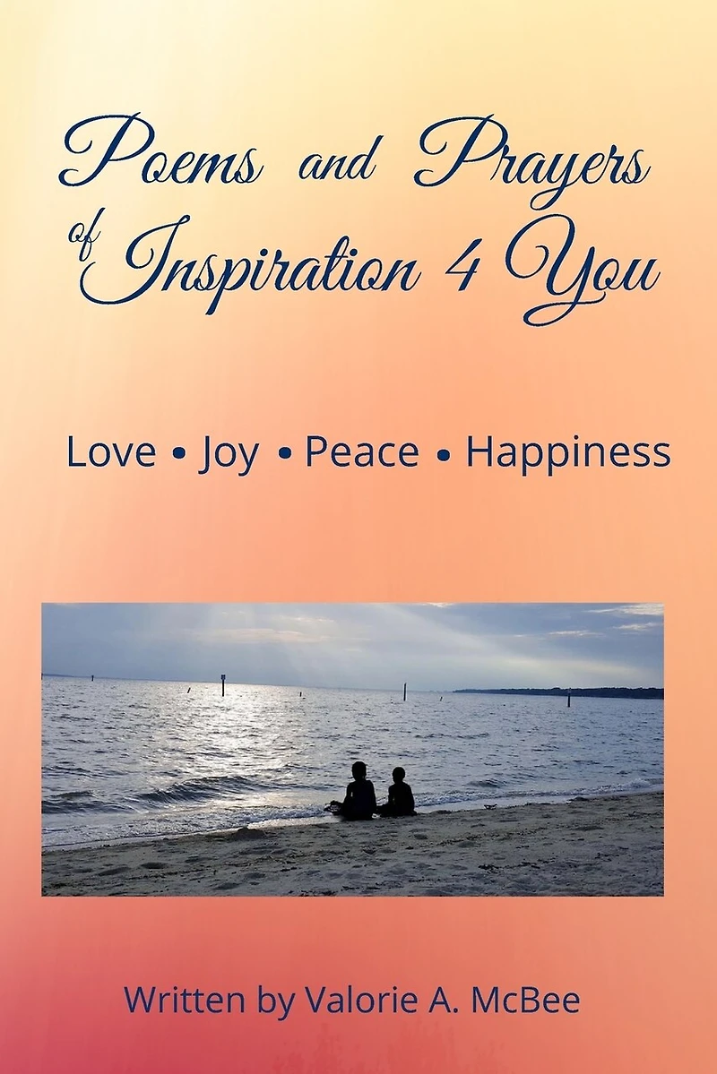 Poems and Prayers of Inspiration 4 You: Love, Joy, Peace, Happiness