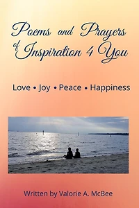 Poems and Prayers of Inspiration 4 You: Love, Joy, Peace, Happiness