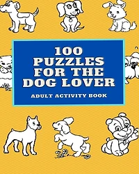 100 Puzzles for the Dog Lover: Adult Activity Book