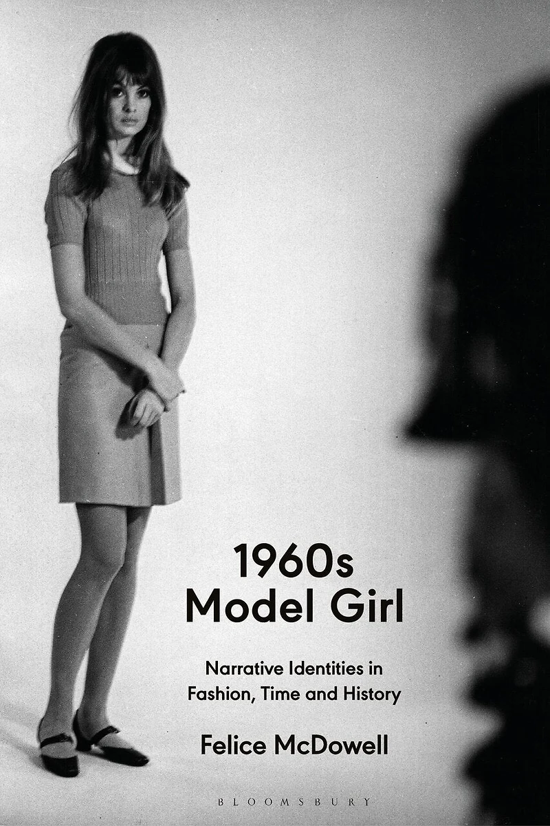 1960S Model Girl: Narrative Identities Fashion, Time and History