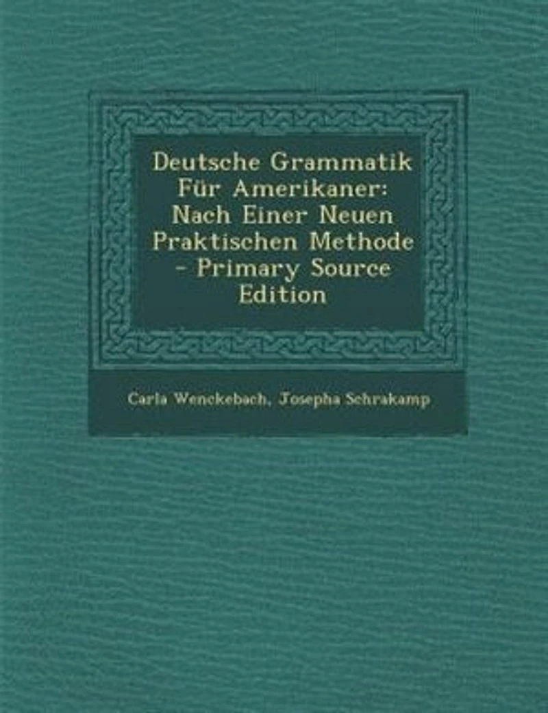 Deutsche Grammatik Für Amerikaner: Nach Einer Praktischen Methode