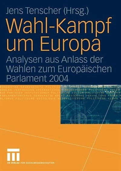 Wahl-kampf Um Europa: Analysen Aus Anlass Der Wahlen Zum Europäischen Parlament 2004