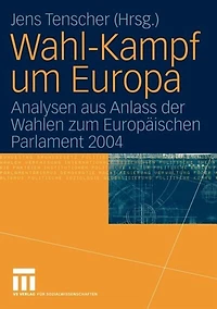 Wahl-kampf Um Europa: Analysen Aus Anlass Der Wahlen Zum Europäischen Parlament 2004