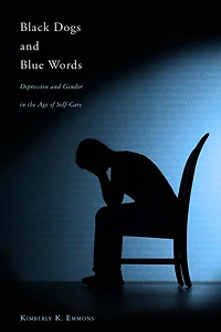 Black Dogs And Blue Words: Depression And Gender In The Age Of Self-care